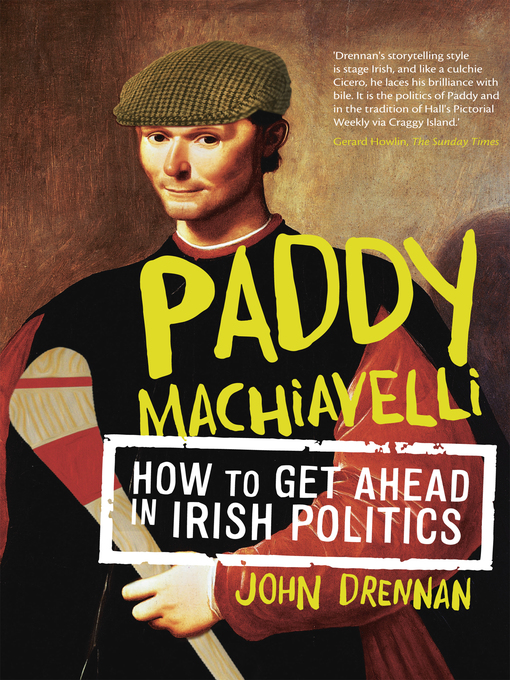 Title details for Paddy Machiavelli – How to Get Ahead in Irish Politics by John Drennan - Available